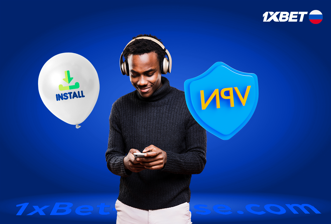 Installation de VPN sur 1xbet Russe